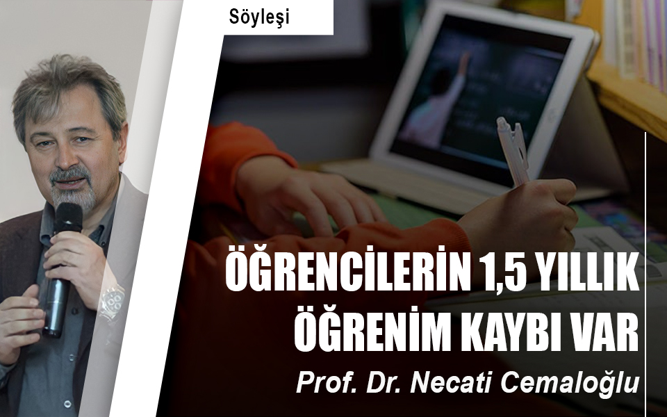 ÖĞRENCİLERİN 1,5 YILLIK ÖĞRENİM KAYBI VAR